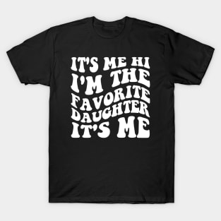 It's Me Hi I'm The Favorite Daughter It's Me T-Shirt